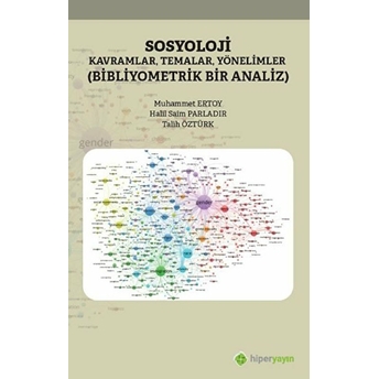 Sosyoloji Kavramlar Temalar Yönelimler - Bibliyometrik Bir Analiz Muhammet Ertoy , Halil Saim Parladır, Talih Öztürk