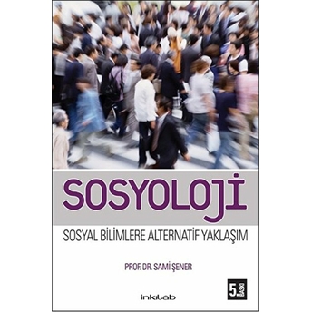 Sosyoloji-Sosyal Bilimlere Alternatif Bir Yaklaşım Sami Şener