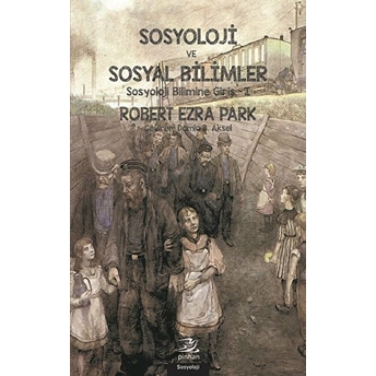 Sosyoloji Ve Sosyal Bilimler Robert Ezra Park