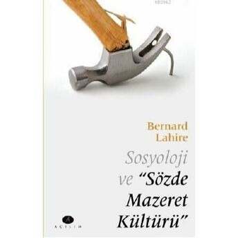 Sosyoloji Ve Sözde Mazeret Kültürü Bernard Lahire