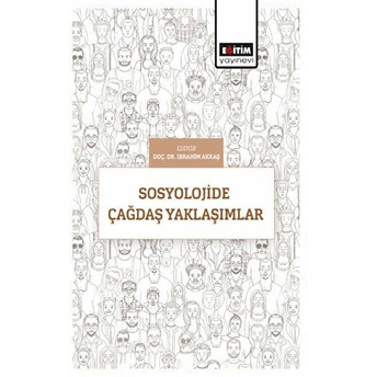 Sosyolojide Çağdaş Yaklaşımlar - Ibrahim Akkaş