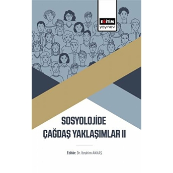 Sosyolojide Çağdaş Yaklaşımlar Iı Ibrahim Akkaş