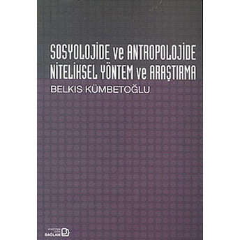 Sosyolojide Ve Antropolojide Niteliksel Yöntem Ve Araştırma Belkıs Kümbetoğlu