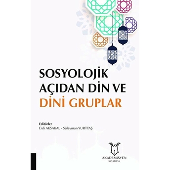 Sosyolojik Açıdan Din Ve Dini Gruplar - Erdi Aksakal