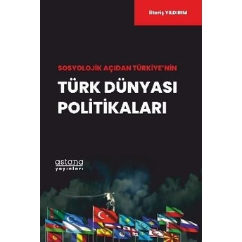 Sosyolojik Açıdan Türkiye’nin Türk Dünyası Politikaları Ilteriş Yıldırım