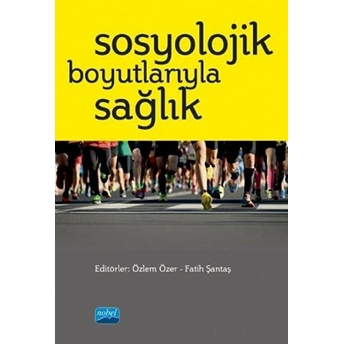 Sosyolojik Boyutlarıyla Sağlık - Ahmet Kar