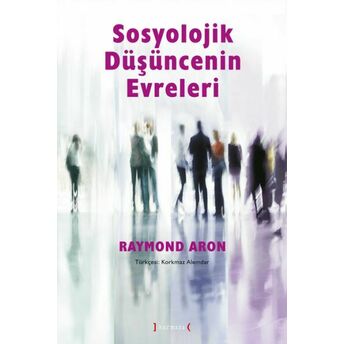 Sosyolojik Düşüncenin Evreleri Raymond Aron