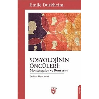 Sosyolojinin Öncüleri: Montesquieu Ve Rousseau - Emile Durkheim