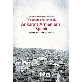 Sounds Of Silence Iıı - Ankara’s Armenians Speak-Kolektif