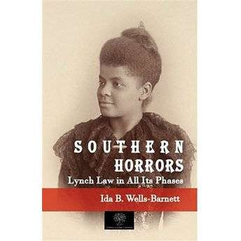 Southern Horrors Lynch Law In All Its Phases - Ida B. Wells-Barnett