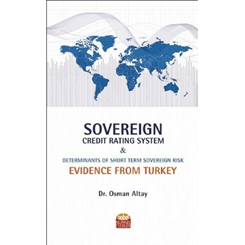 Sovereign Credit Rating System And Determinants Of Short Term Sovereign Risk: Evidence From Turkey - Osman Altay