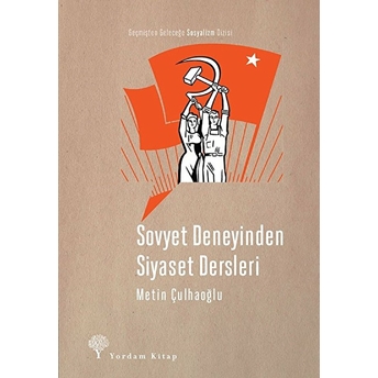 Sovyet Deneyinden Siyaset Dersleri Metin Çulhaoğlu