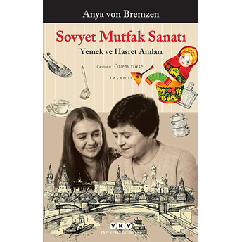 Sovyet Mutfak Sanatı Anya Von Bremzen