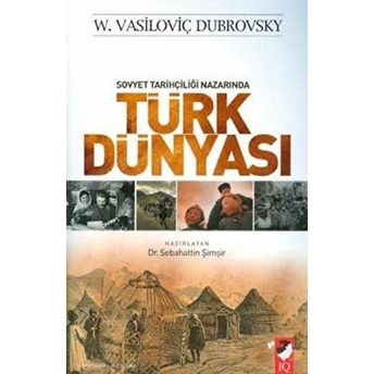 Sovyet Tarihçiliği Nazarında Türk Dünyası W. Vasiloviç Dubrovsky