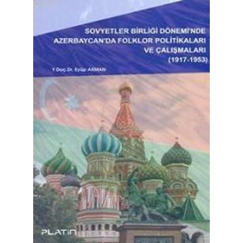 Sovyetler Birliği Dönemi Nde Azerbaycan Da Folklor Politikaları Ve Çalışmaları (1917-1953)