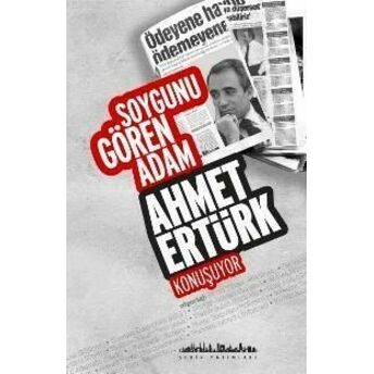 Soygunu Gören Adam; Ahmet Ertürk Konuşuyorahmet Ertürk Konuşuyor Ahmet Ertürk