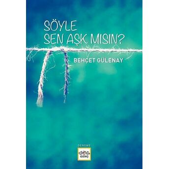 Söyle Sen Aşk Mısın? Behçet Gülenay