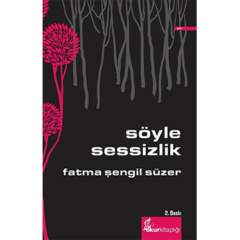 Söyle Sessizlik-Fatma Şengil Süzer