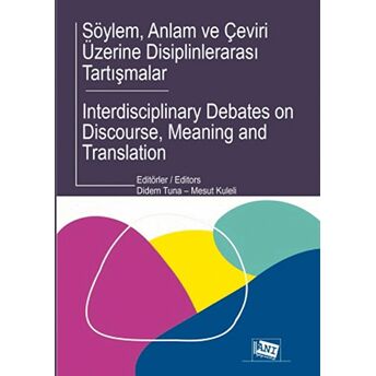 Söylem, Anlam Ve Çeviri Üzerine Disiplinlerarası Tartışmalar Kolektif