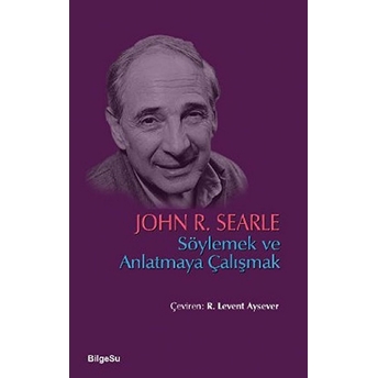 Söylemek Ve Anlatmaya Çalışmak John R. Searle