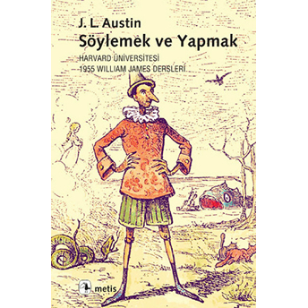 Söylemek Ve Yapmak Harvard Üniversitesi 1955 William James Dersleri J. L. Austin