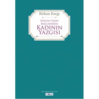 Söylen Yazın Bağlamında Kadının Yazgısı Birkan Kargı