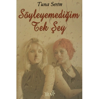 Söyleyemediğim Tek Şey Tuna Serim