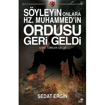 Söyleyin Onlara Hz. Muhammedin Ordusu Geri Geldi Sedat Ergin