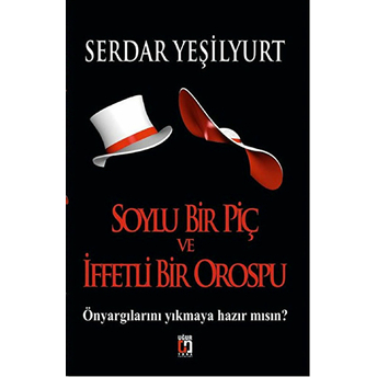 Soylu Bir Piç Ve Ifetli Bir Orospu Serdar Yeşilyurt