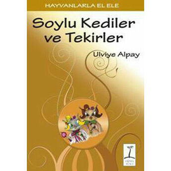 Soylu Kediler Ve Tekirler Ulviye Alpay