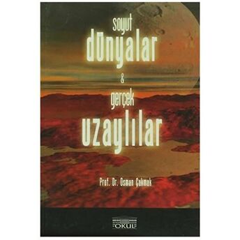 Soyut Dünyalar Ve Gerçek Uzaylılar Osman Çakmak