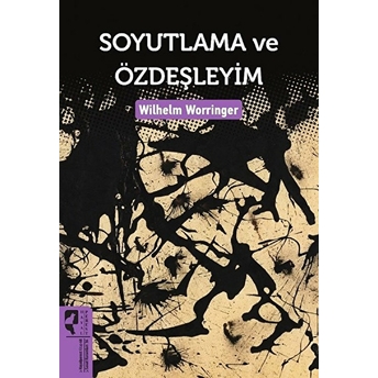 Soyutlama Ve Özdeşleyim Wilhelm Worringer