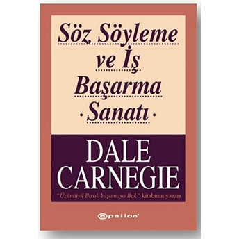 Söz Söyleme Ve Iş Başarma Sanatı Dale Carnegie