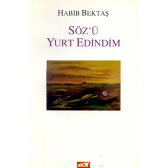 Söz’ü Yurt Edindim Habib Bektaş