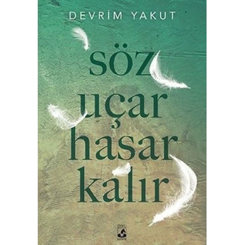 Söz Uçar Hasar Kalır Devrim Yakut