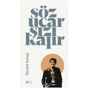 Söz Uçar Yazı Kalır Necdet Subaşı