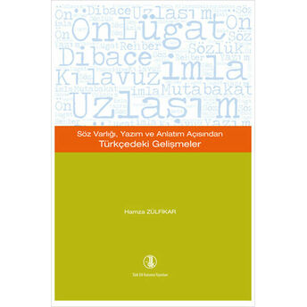 Söz Varlığı, Yazım Ve Anlatım Açısından Türkçedeki Gelişmeler Hamza Zülfikar