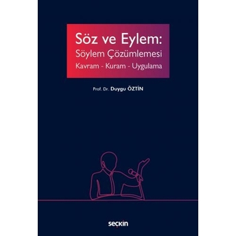 Söz Ve Eylem: Söylem Çözümlemesi Duygu Öztin