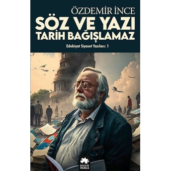 Söz Ve Yazı Tarih Bağışlamaz