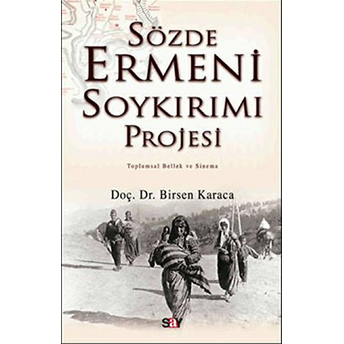 Sözde Ermeni Soykırım Projesi Birsen Karaca