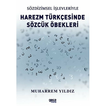 Sözdizimsel Işlevleriyle Harezm Türkçesinde Sözcük Öbekleri - Muharrem Yıldız