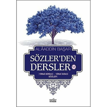 Sözlerden Dersler 6 Alaaddin Başar