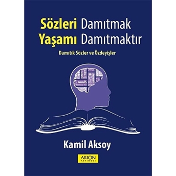 Sözleri Damıtmak Yaşamı Damıtmaktır - Kamil Aksoy