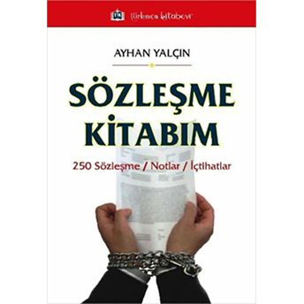 Sözleşme Kitabım (250 Sözleşme-Notlar-Içtihatlar) Ayhan Yalçın