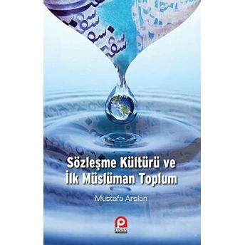 Sözleşme Kültürü Ve Ilk Müslüman Toplum Mustafa Arslan