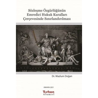 Sözleşme Özgürlüğünün Emredici Hukuk Kuralları Çerçevesinde Sınırlandırılması Mazlum Doğan