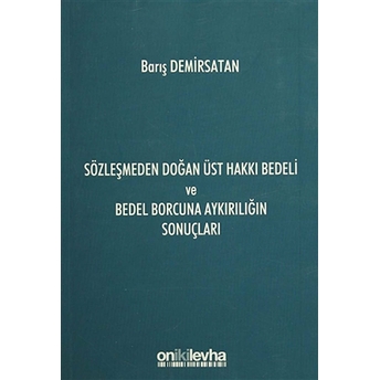 Sözleşmeden Doğan Üst Hakkı Bedeli Ve Bedel Borcuna Aykırılığın Sonuçları Barış Demirsatan