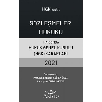 Sözleşmeler Hukuku Hakkında Hukuk Genel Kurulu Kararları 2021 Şebnem Akipek Öcal