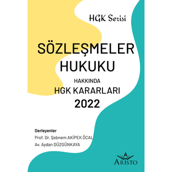 Sözleşmeler Hukuku Hakkında Hukuk Genel Kurulu Kararları 2022 Şebnem Akipek Öcal