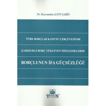 Sözleşmelerde Borçlunun Ifa Güçsüzlüğü Hayrunnisa Altın Şahin